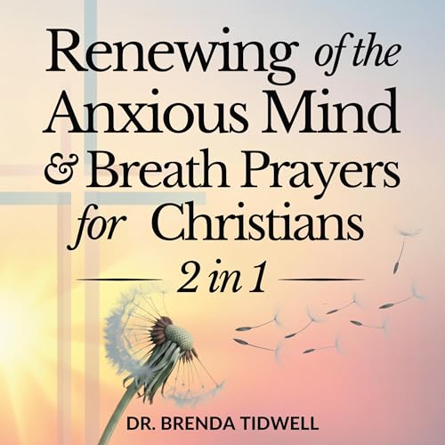 Cover of Renewing of the Anxious Mind & Breath Prayers for Christians