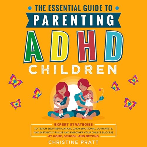Cover of The Essential Guide to Parenting ADHD Children