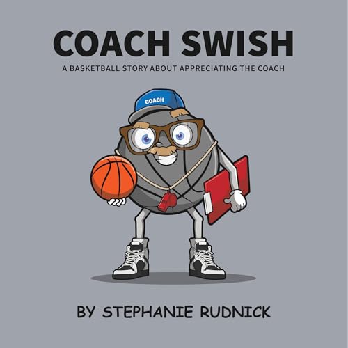 Cover of Coach Swish: A Basketball Story About Appreciating the Coach
