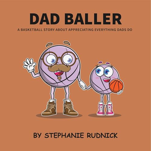 Cover of Dad Baller: A Basketball Story About Appreciating Everything Dads Do