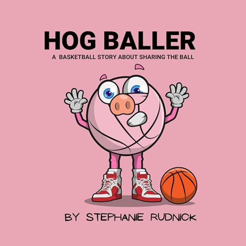 Cover of Hog Baller: A Basketball Story About Sharing the Ball