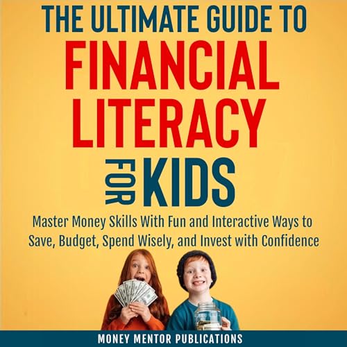 Cover of The Ultimate Guide to Financial Literacy for Kids