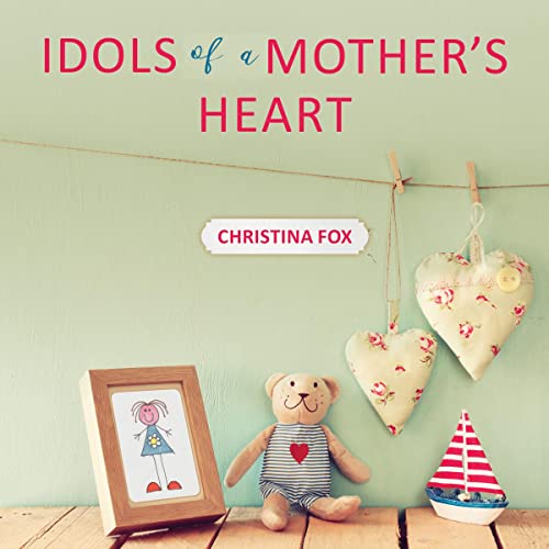 Cover of Idols of a Mother’s Heart