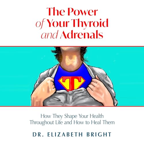 Cover of The Power of Your Thyroid and Adrenals
