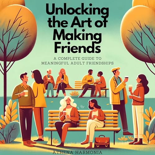 Cover of Unlocking the Art of Making Friends