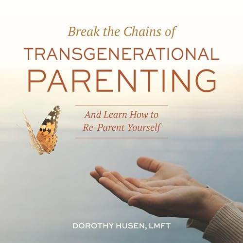 Cover of Break the Chains of Transgenerational Parenting