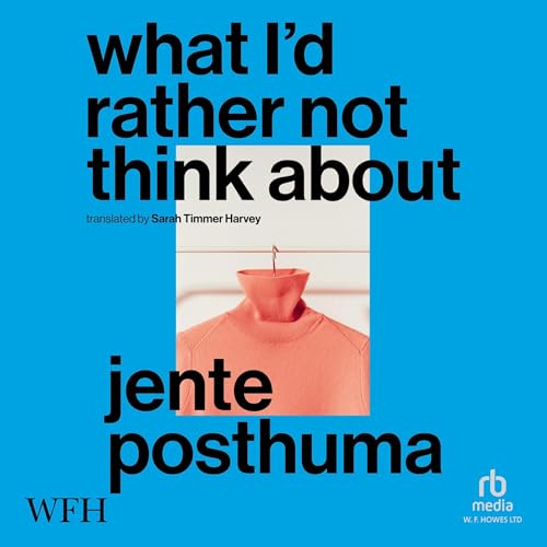 Cover of What I’d Rather Not Think About