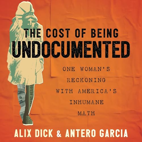 Cover of The Cost of Being Undocumented