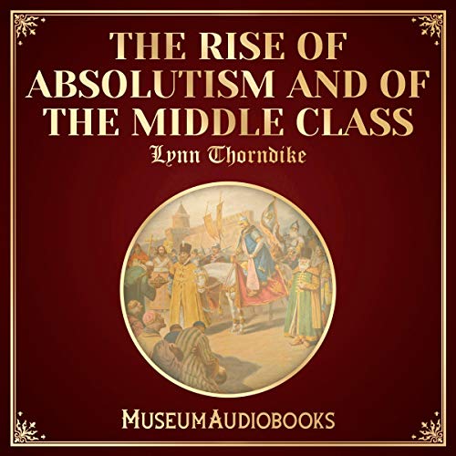 Cover of The Rise of Absolutism and of the Middle Class