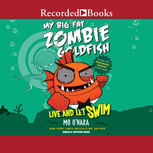 Cover of My Big Fat Zombie Goldfish: Live and Let Swim