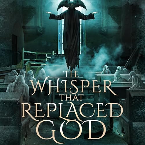 Cover of The Whisper That Replaced God, Part II: Silent Almighty