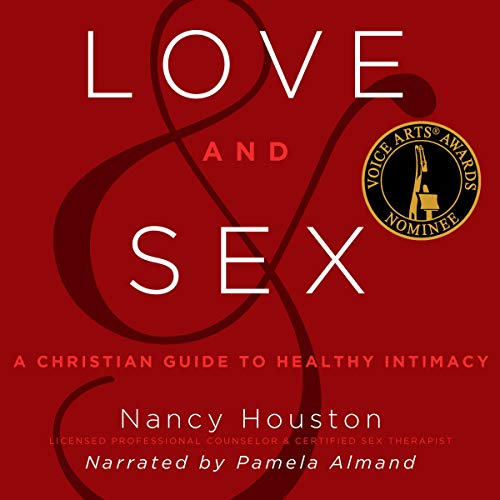 Cover of Love and Sex: A Christian Guide to Healthy Intimacy