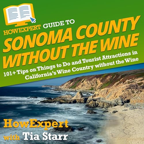 Cover of HowExpert Guide to Sonoma County Without the Wine