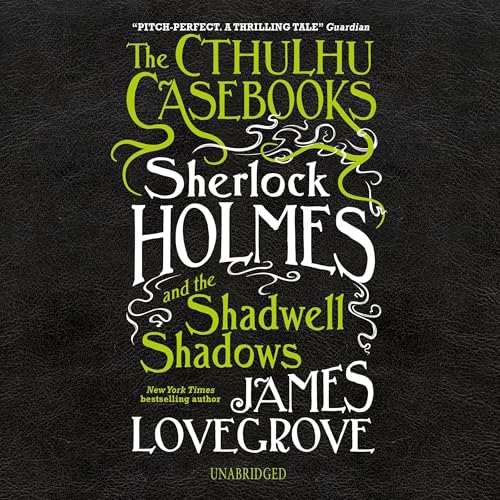 Cover of The Cthulhu Casebooks: Sherlock Holmes and the Shadwell Shadows