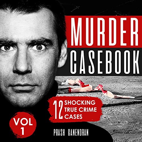 Cover of Murder Casebook Volume 1: 12 Shocking True Crime Cases
