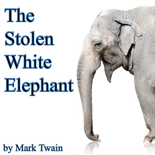 Cover of The Stolen White Elephant (Dramatized)