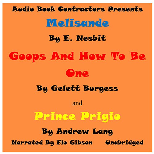 Cover of "Melisande", "Goops and How to Be Them" and "Prince Prigiio"