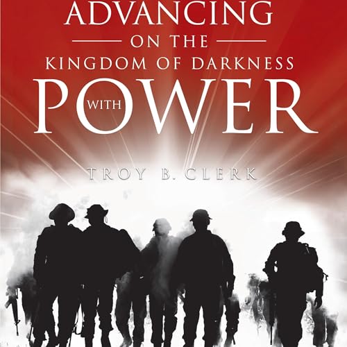 Cover of Advancing on the Kingdom of Darkness with Power