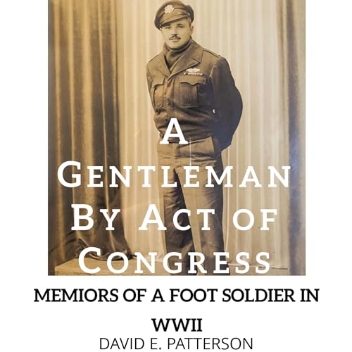 Cover of A Gentleman by Act of Congress: Memoirs of a Foot Soldier in WWII