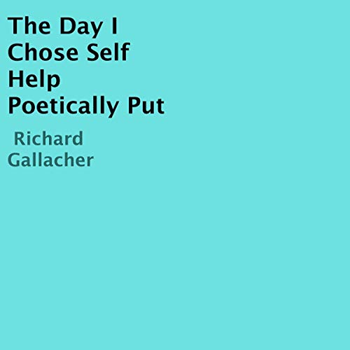 Cover of The Day I Chose Self Help Poetically Put