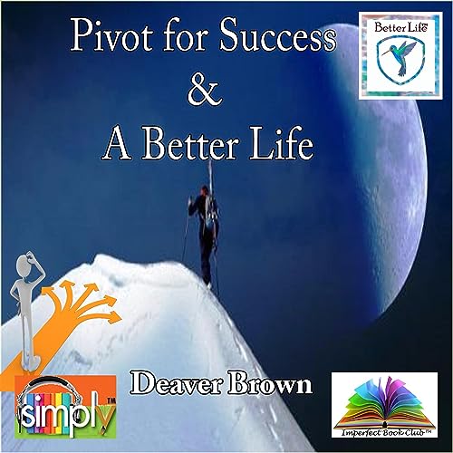 Cover of Pivot for Success & a Better Life