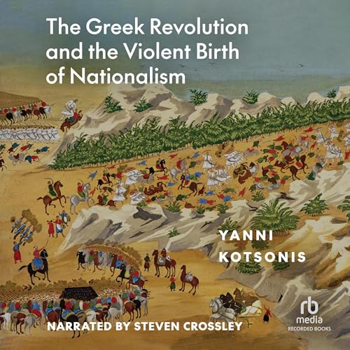 Cover of The Greek Revolution and the Violent Birth of Nationalism
