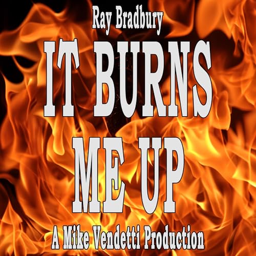 Cover of It Burns Me Up
