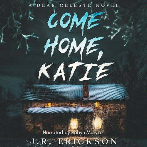 Cover of Come Home, Katie: A Dear Celeste Novel