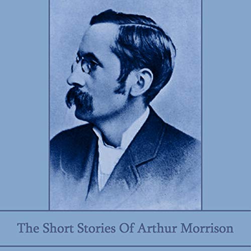 Cover of The Short Stories of Arthur Morrison