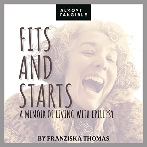 Cover of Fits and Starts: A Memoir of Living with Epilepsy