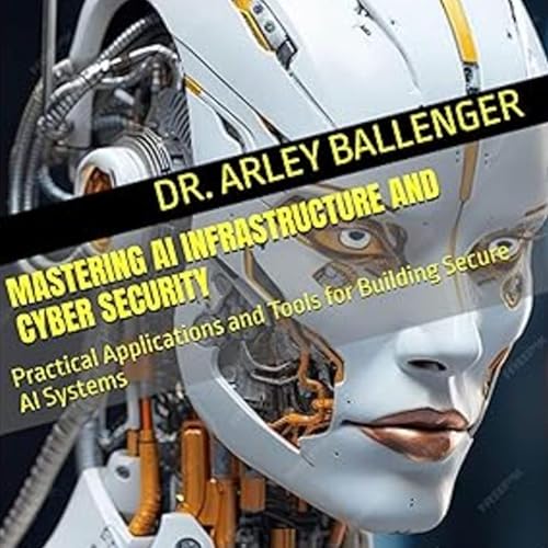 Cover of Mastering AI Infrastructure and Cyber Security