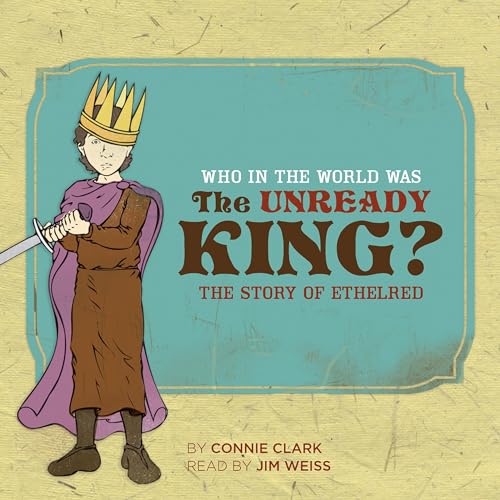 Cover of Who in the World Was the Unready King?