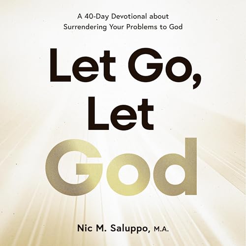 Cover of Let Go, Let God: A 40-Day Devotional about Surrendering Your Problems to God