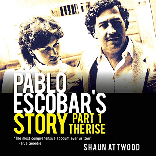 Cover of Pablo Escobar's Story, Part 1: The Rise