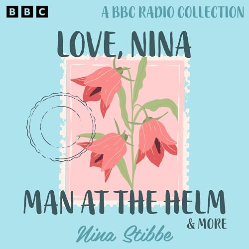 Cover of Nina Stibbe: Love, Nina, Man at the Helm & more