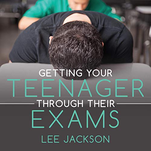 Cover of Getting Your Teenager Through Their Exams