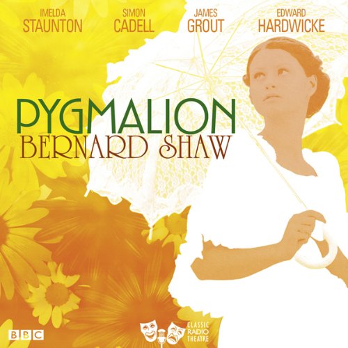 Cover of Pygmalion (Classic Radio Theatre)