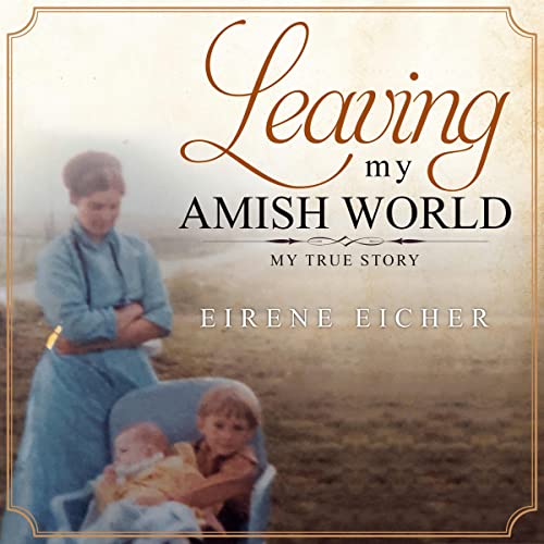 Cover of Leaving My Amish World: My True Story