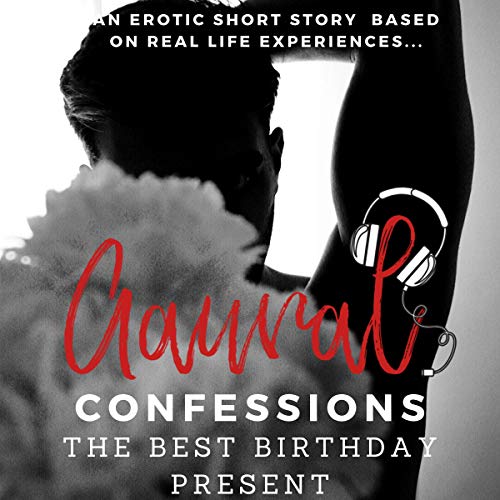 Cover of Best Birthday Present (An Erotic True Confession)