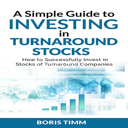 Cover of A Simple Guide to Investing in Turnaround Stocks: How to Successfully Invest in Stocks of Turnaround Companies