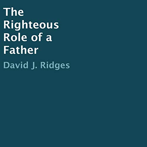 Cover of The Righteous Role of a Father