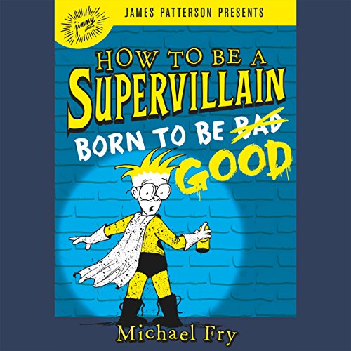 Cover of How to Be a Supervillain: Born to Be Good