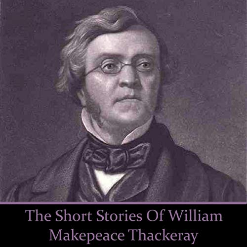 Cover of William Makepeace Thackeray - The Short Stories