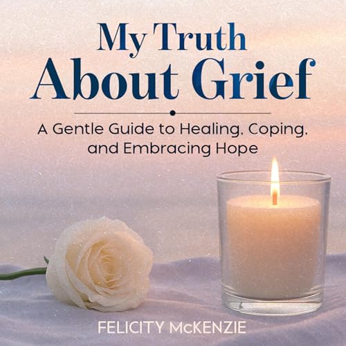 Cover of My Truth About Grief