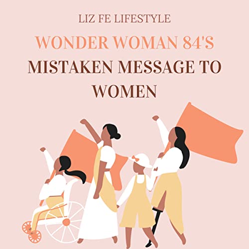 Cover of Wonder Woman 84's Mistaken Message to Women