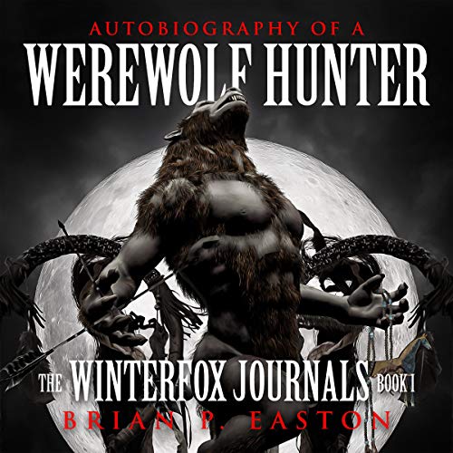 Cover of The Winterfox Journals Book One: Autobiography of a Werewolf Hunter