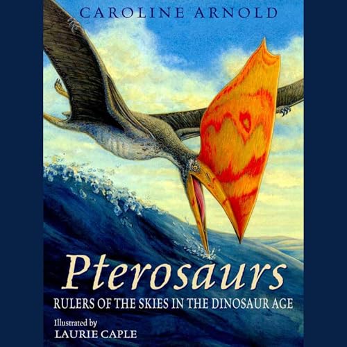 Cover of Pterosaurs - Rulers of the Skies in the Dinosaur Age