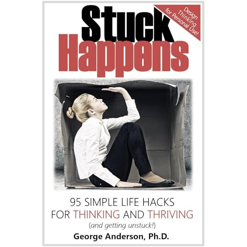 Cover of Stuck Happens: 95 Simple Life Hacks for Thinking and Thriving