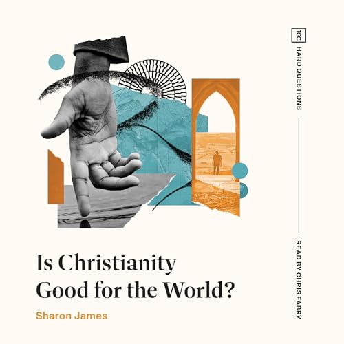 Cover of Is Christianity Good for the World?