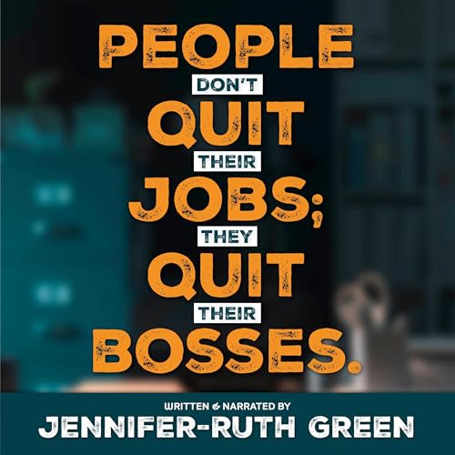 Cover of People Don't Quit Their Jobs; They Quit Their Bosses